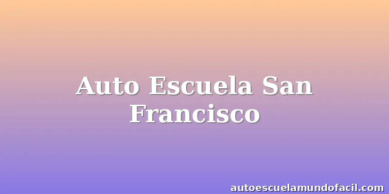 Auto Escuela San Francisco