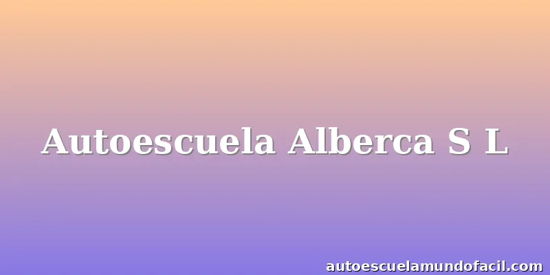 Autoescuela Alberca S L