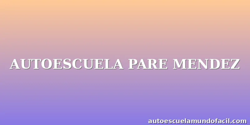 AUTOESCUELA PARE MENDEZ