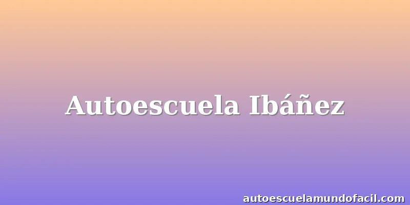 Autoescuela Ibáñez