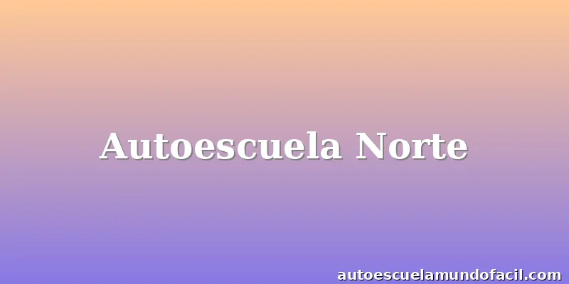 Autoescuela Norte