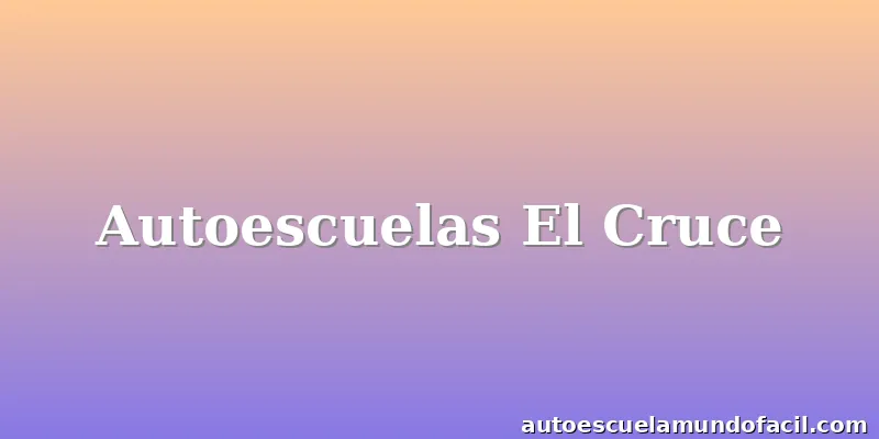 Autoescuelas El Cruce
