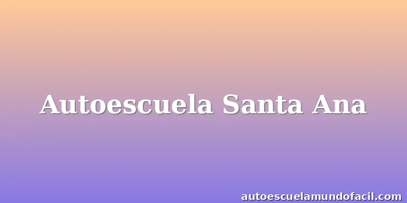 Autoescuela Santa Ana