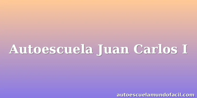 Autoescuela Juan Carlos I