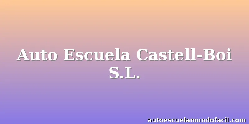Auto Escuela Castell-Boi S.L.
