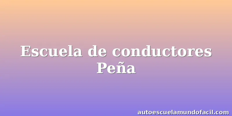Escuela de conductores Peña