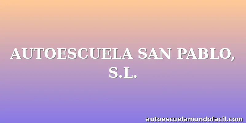 AUTOESCUELA SAN PABLO, S.L.