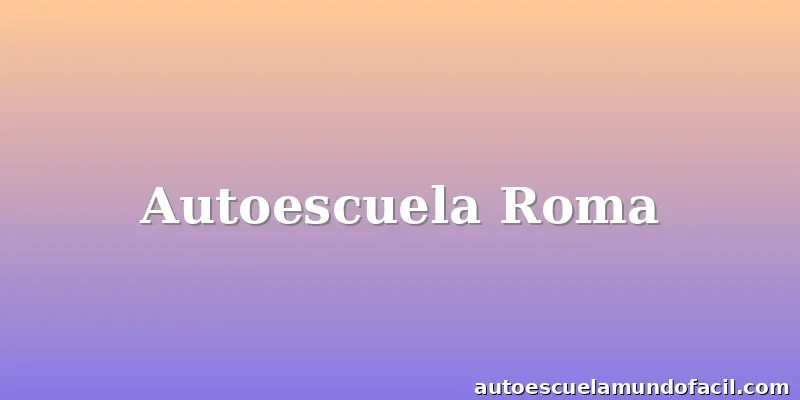 Autoescuela Roma