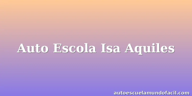 Auto Escola Isa Aquiles