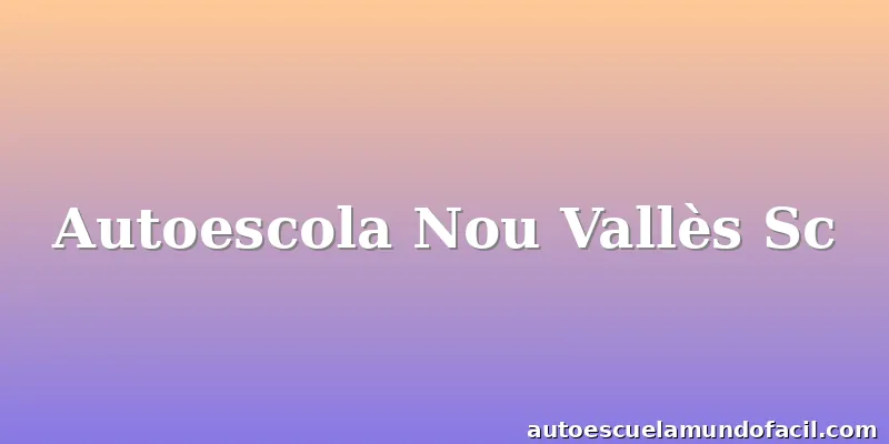 Autoescola Nou Vallès Sc