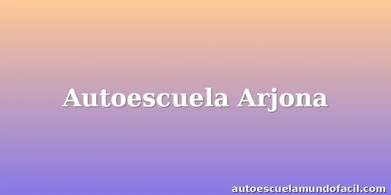 Autoescuela Arjona