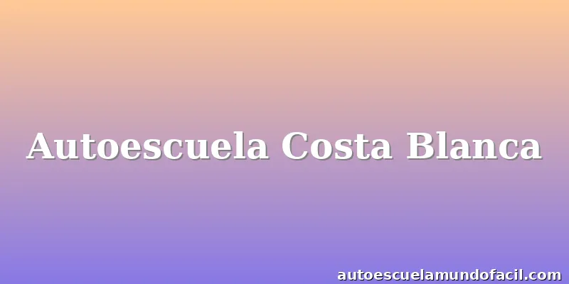 Autoescuela Costa Blanca