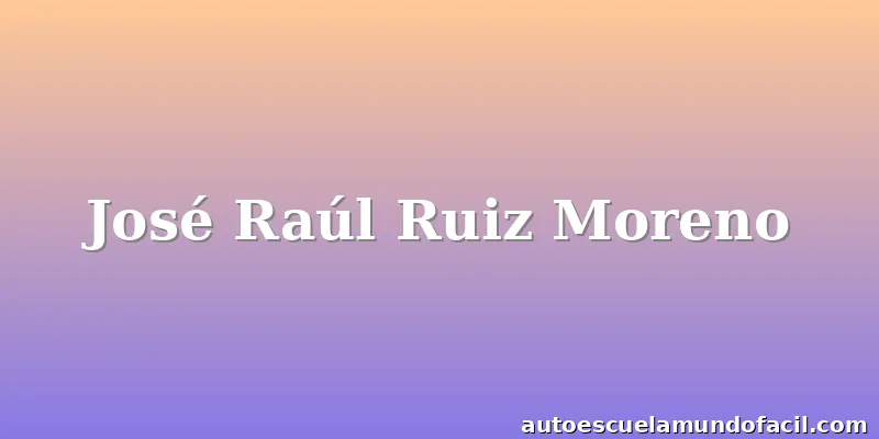 José Raúl Ruiz Moreno