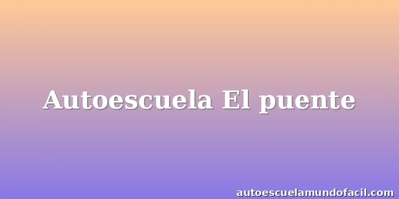Autoescuela El puente