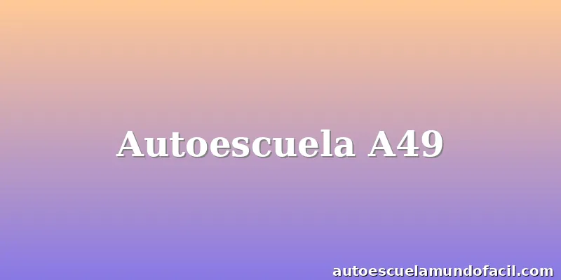 Autoescuela A49