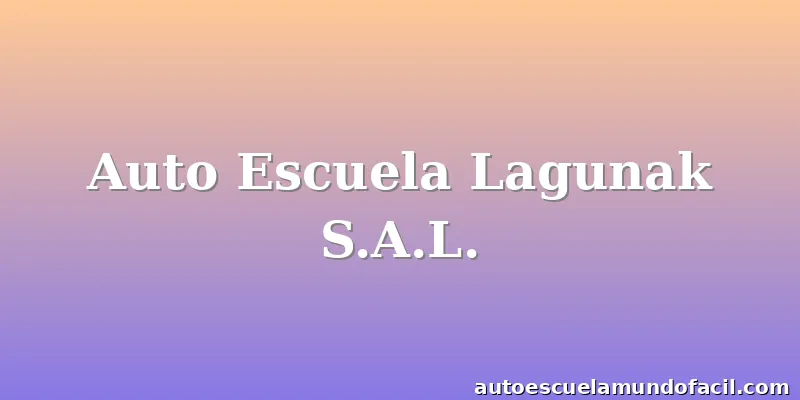 Auto Escuela Lagunak S.A.L.