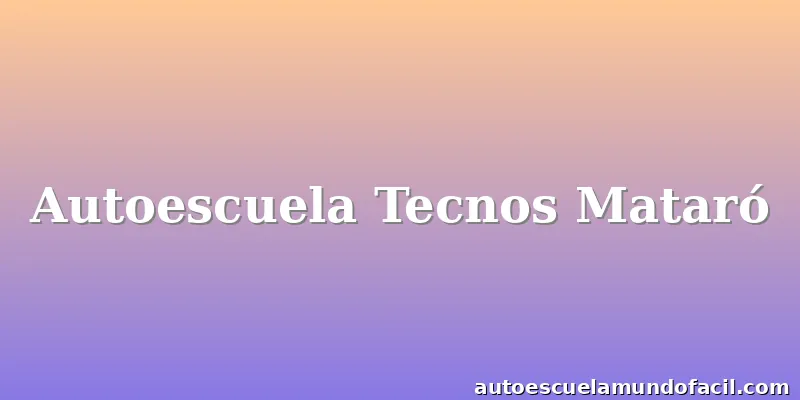 Autoescuela Tecnos Mataró