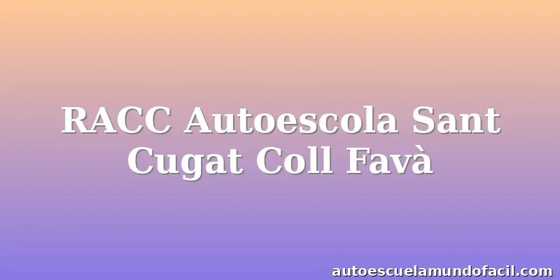 RACC Autoescola Sant Cugat Coll Favà