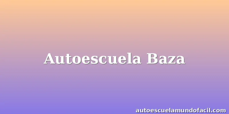 Autoescuela Baza