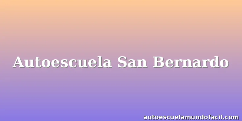 Autoescuela San Bernardo