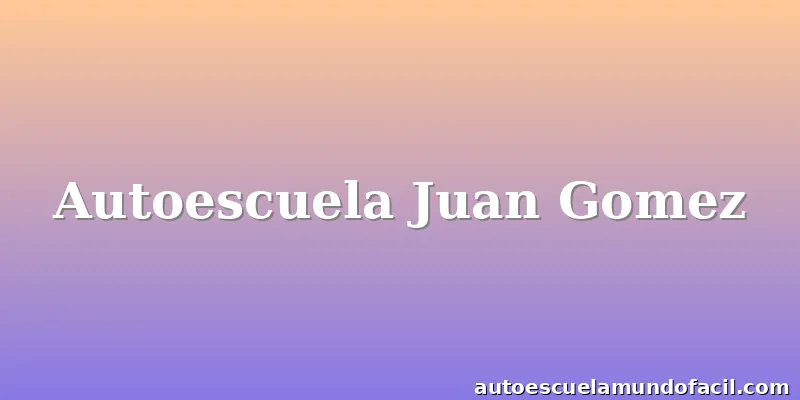 Autoescuela Juan Gomez