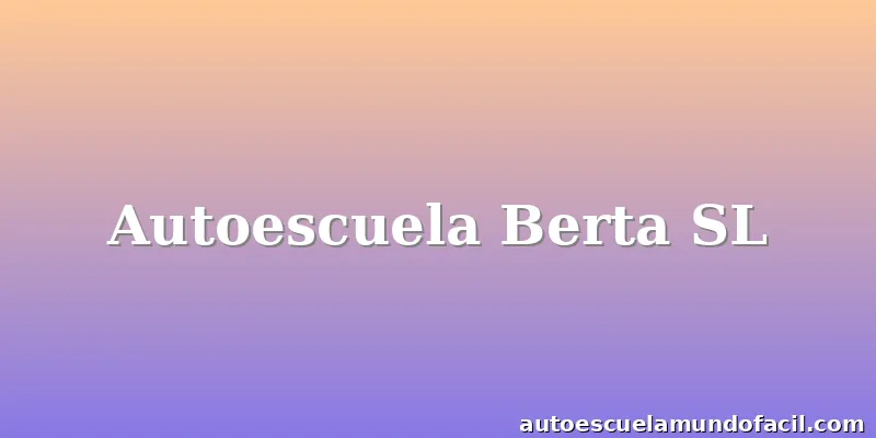 Autoescuela Berta SL