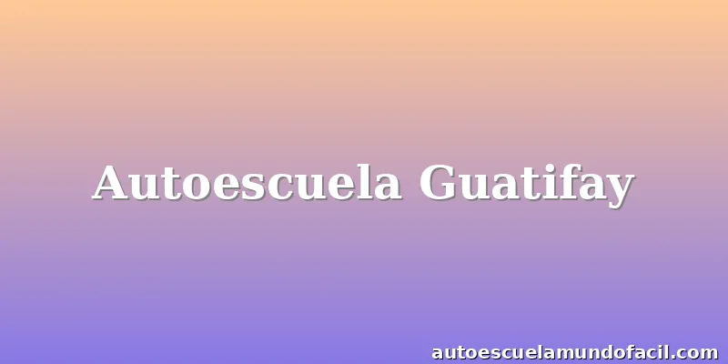 Autoescuela Guatifay
