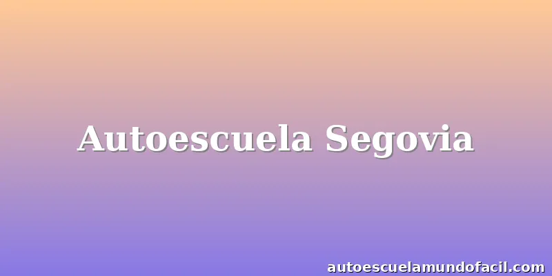 Autoescuela Segovia