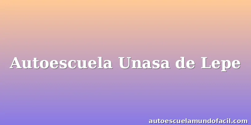 Autoescuela Unasa de Lepe