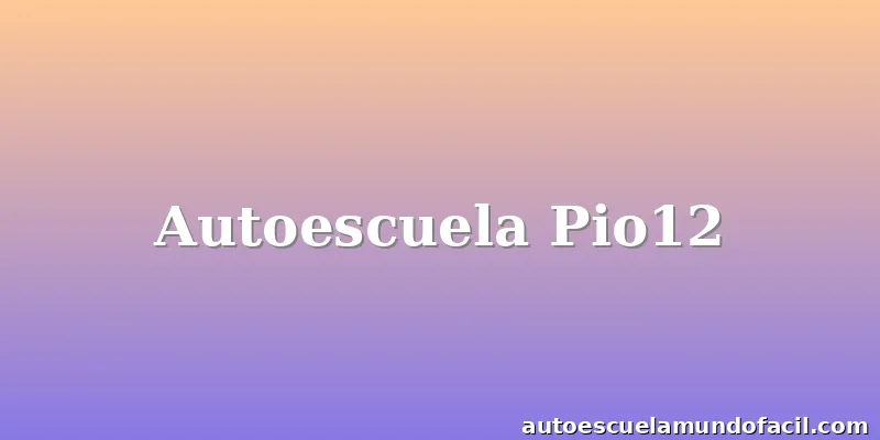 Autoescuela Pio12