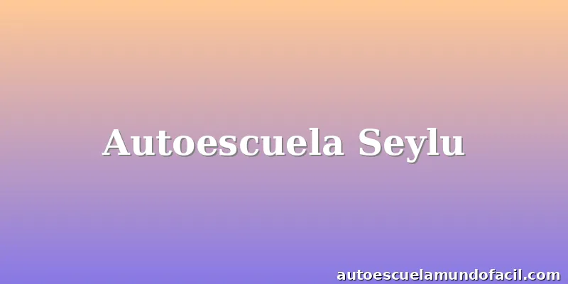 Autoescuela Seylu