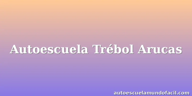 Autoescuela Trébol Arucas