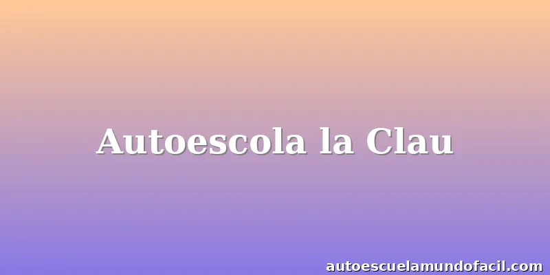 Autoescola la Clau