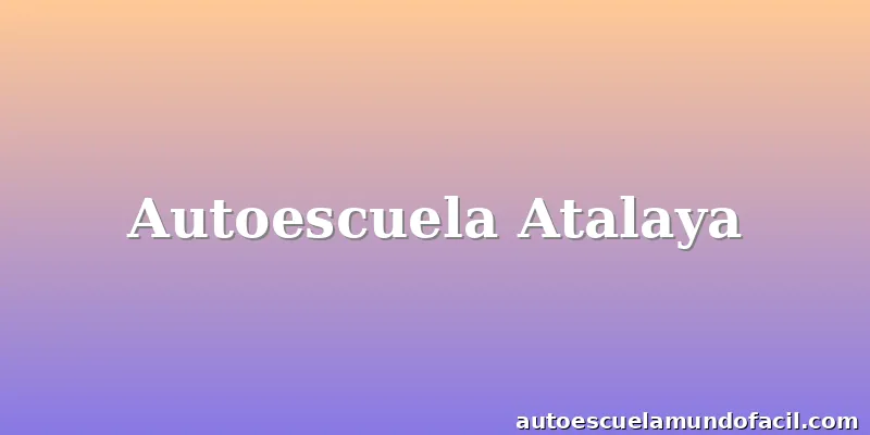 Autoescuela Atalaya