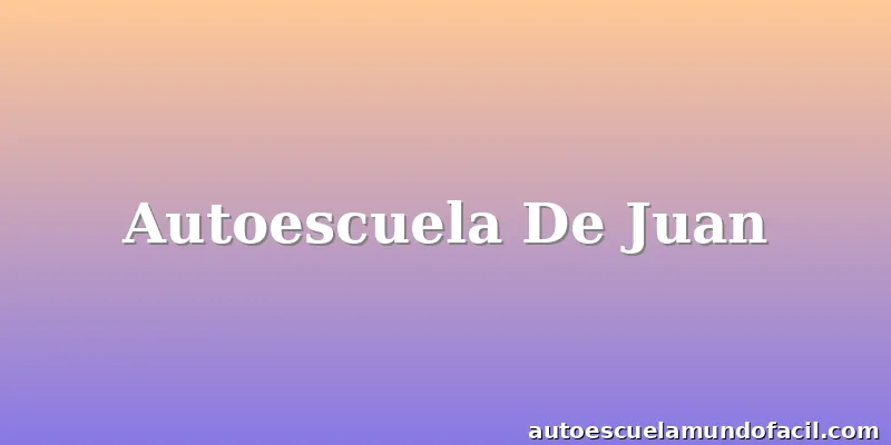 Autoescuela De Juan