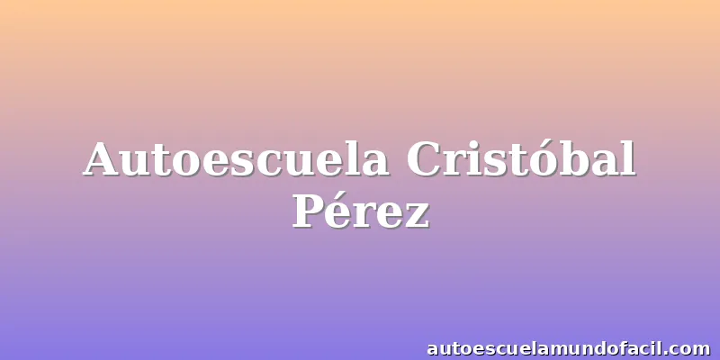 Autoescuela Cristóbal Pérez