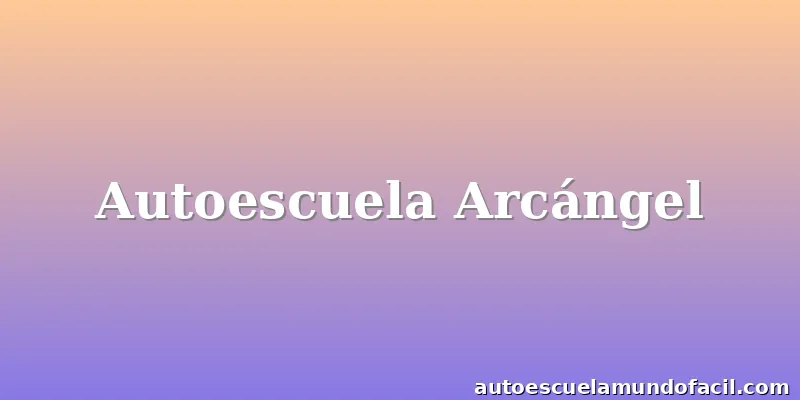 Autoescuela Arcángel