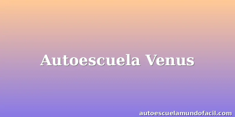 Autoescuela Venus