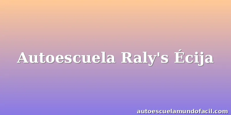 Autoescuela Raly's Écija