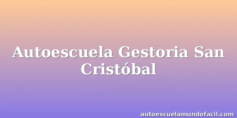 Autoescuela Gestoria San Cristóbal