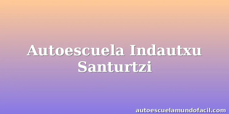 Autoescuela Indautxu Santurtzi