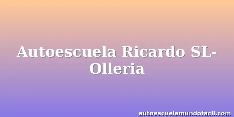 Autoescuela Ricardo SL- Olleria