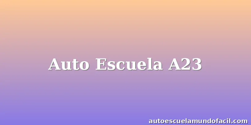 Auto Escuela A23