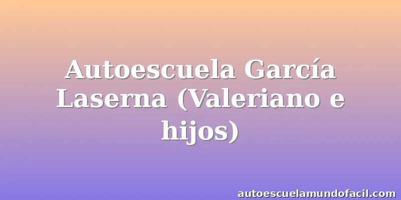 Autoescuela García Laserna (Valeriano e hijos)