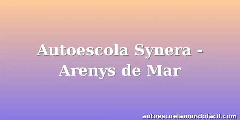 Autoescola Synera - Arenys de Mar