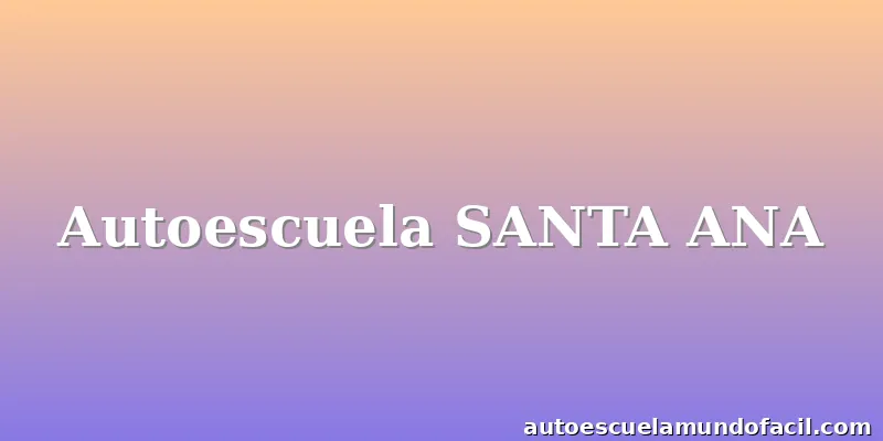 Autoescuela SANTA ANA
