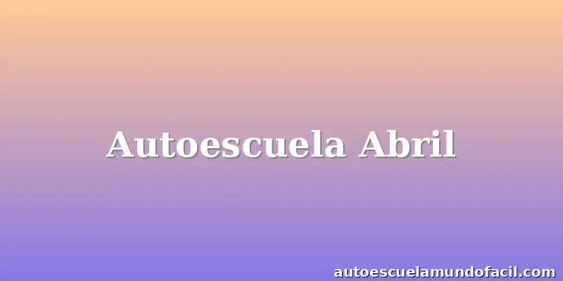 Autoescuela Abril