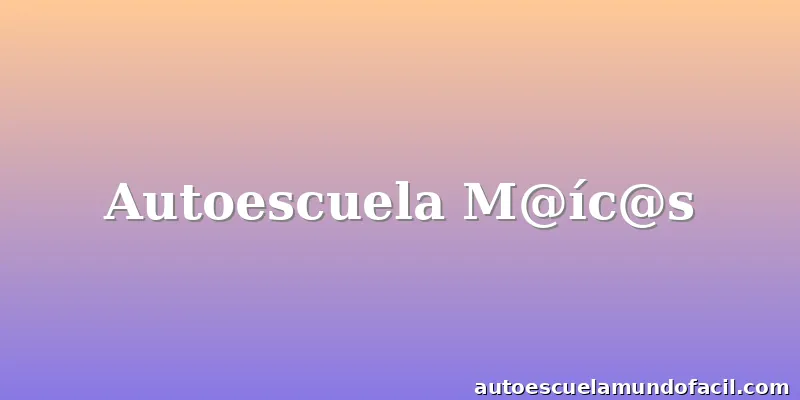 Autoescuela M@íc@s