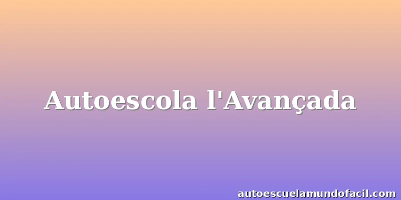 Autoescola l'Avançada
