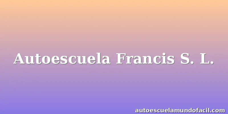Autoescuela Francis S. L.